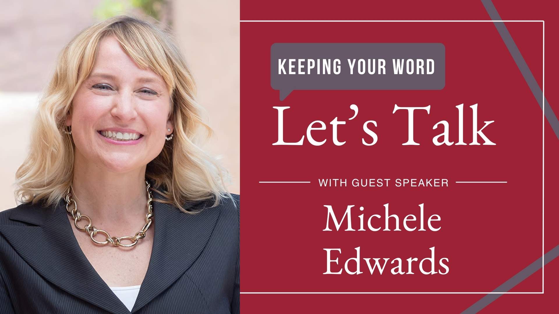 Michele Edwards - Let's Talk about Keeping Your Word guest speaker