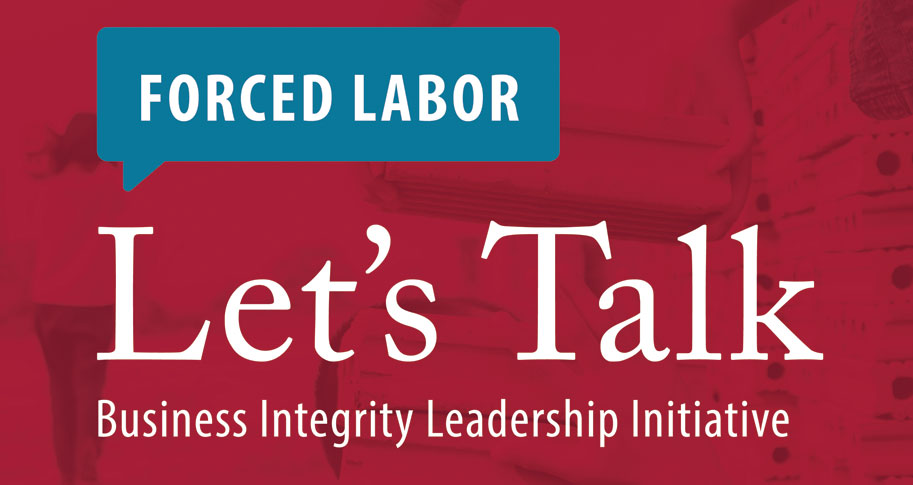 Let's Talk about Forced Labor; Business Integrity Leadership