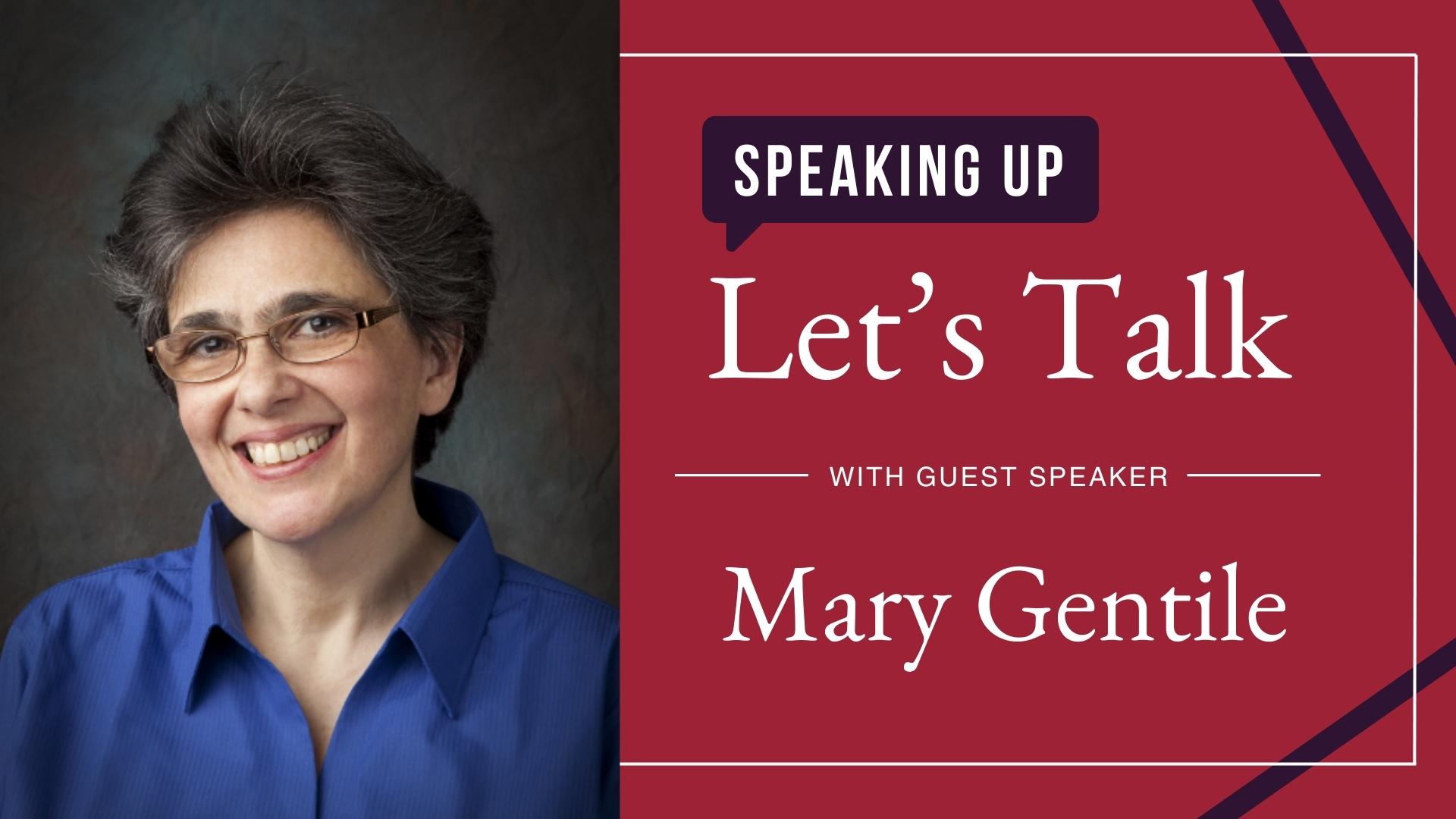Mary Gentile - Let's Talk about Speaking Up guest speaker