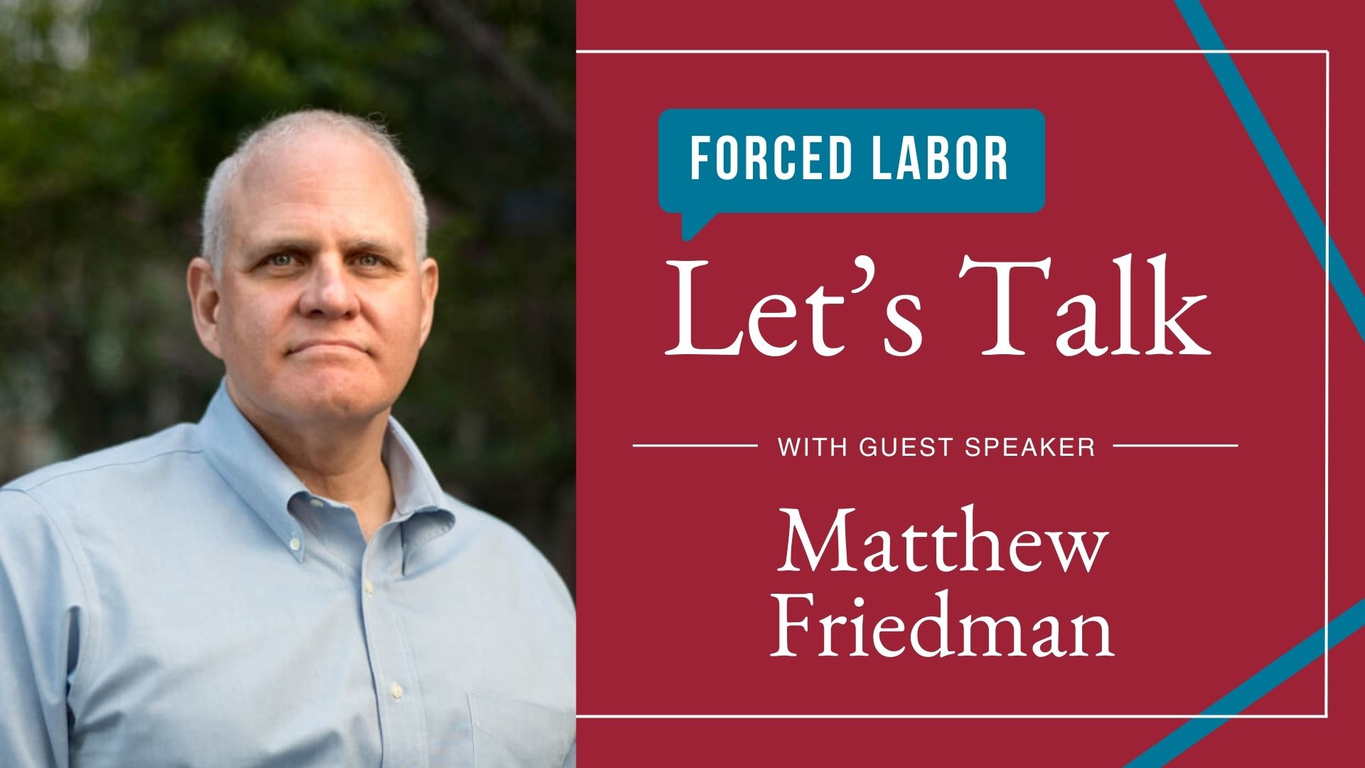 Matt Friedman - Let's Talk about Forced Labor guest speaker