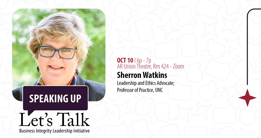 Oct 10 | 6p - 7p AR Union Theatre, Rm 424 - Zoom; Sherron Watkins, Leadership and Ethics Advocate, Professor of Practice, UNC