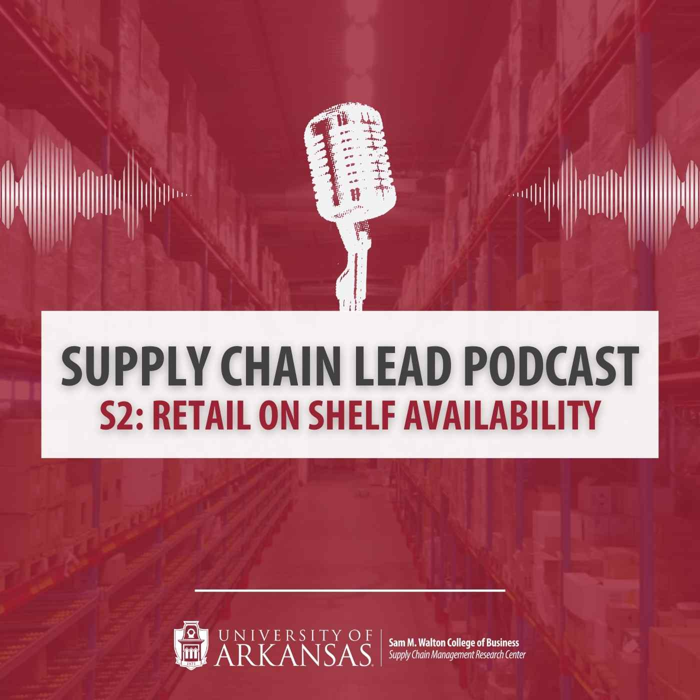 SCMRC LEAD Podcast: Season 2 - On Shelf Availability. Hosted by Mike Graen